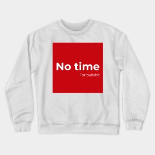 No time for bullshit (red) Crewneck Sweatshirt